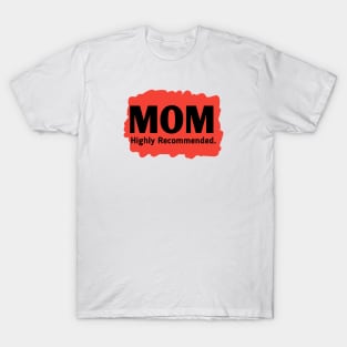 Mom highly recommended T-Shirt